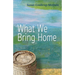 What We Bring Home