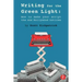 Writing for the Green Light: How to Make Your Script the One Hollywood Notices