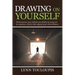 Drawing on Yourself: Demonstrate Your Infinite Possibility by Using Art to Examine, Enrich, and Expand Your Environment.