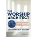 The Worship Architect: A Blueprint for Designing Culturally Relevant and Biblically Faithful Services
