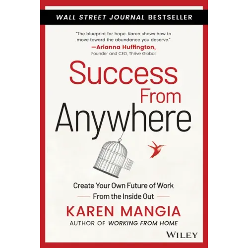 Success from Anywhere: Create Your Own Future of Work from the Inside Out
