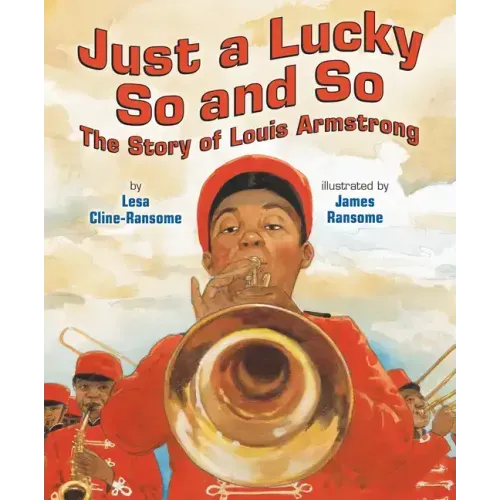 Just a Lucky So and So: The Story of Louis Armstrong