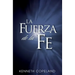 La Fuerza de La Fe: The Force of Faith (Spanish)
