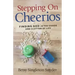 Stepping on Cheerios: Finding God in the Chaos and Clutter of Life