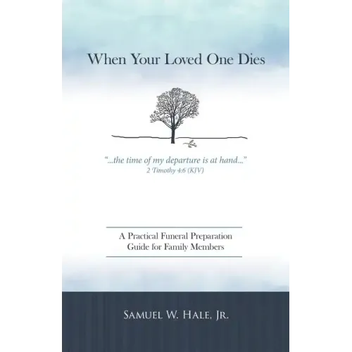 When Your Loved One Dies: A Practical Funeral Preparation Guide for Family Members