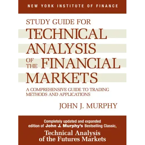 Study Guide to Technical Analysis of the Financial Markets: A Comprehensive Guide to Trading Methods and Applications