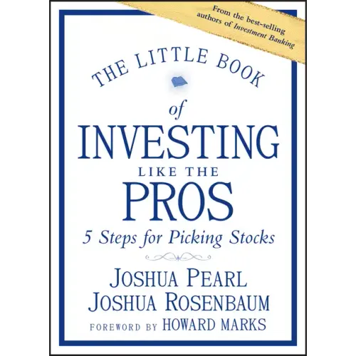The Little Book of Investing Like the Pros: Five Steps for Picking Stocks