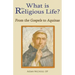 What Is the Religious Life? from the Gospels to Aquinas