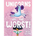 Unicorns Are the Worst!