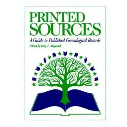 Printed Sources: A Guide to Published Genealogical Records