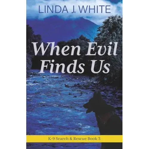 When Evil Finds Us: K-9 Search and Rescue Book 3