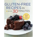Gluten-Free Recipes in 30 Minutes: A Gluten-Free Cookbook with 137 Quick & Easy Recipes Prepared in 30 Minutes