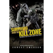 Surviving Inside the Kill Zone: The Essential Tools You Need to Survive Deadly Combat