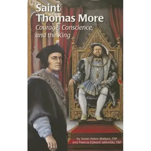 Saint Thomas More (Ess): Courage, Conscience, and the King