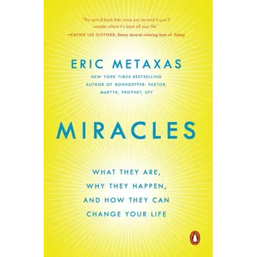 Miracles: What They Are, Why They Happen, and How They Can Change Your Life