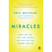 Miracles: What They Are, Why They Happen, and How They Can Change Your Life