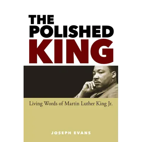 The Polished King: Living Words of Martin Luther King Jr.
