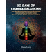 30 Days of Chakra Balancing: Your Own Personal Chakra Journey for Learning and Navigating the Chakric System for Love, Health, Wealth, Happiness an