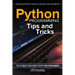 Python Programming: Tips and Tricks: The Ultimate Cheatsheet for Python Programming (20+ tips and tricks)