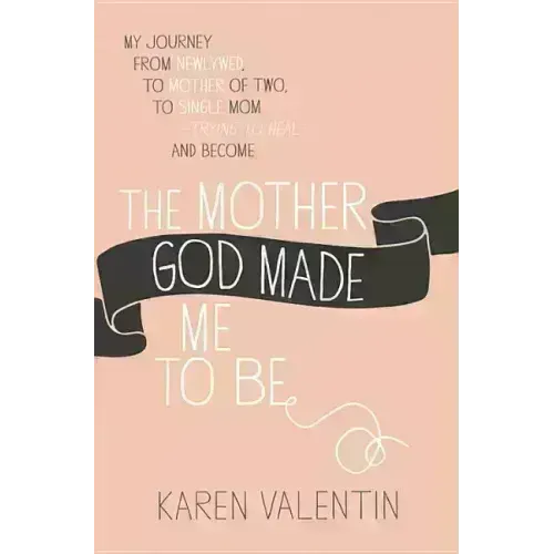 The Mother God Made Me to Be