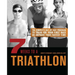 7 Weeks to a Triathlon: The Complete Day-By-Day Program to Train for Your First Race or Improve Your Fastest Time