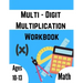 Multi - Digit multiplication workbook: Ages 10-13: Multiplying Large Numbers, easy to hard, Multiply Big Long Problems - 2 and 3 digit Workbook: Impro