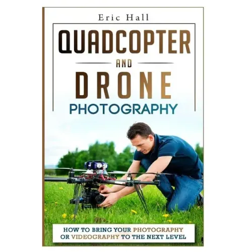 Quadcopter and Drone Photography: How to Bring Your Photography or Videography to the Next Level