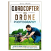Quadcopter and Drone Photography: How to Bring Your Photography or Videography to the Next Level