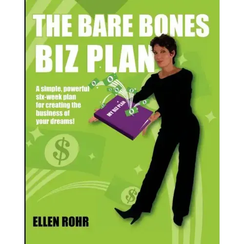 The Bare Bones Biz Plan: Six Weeks to an Extraordinary Business