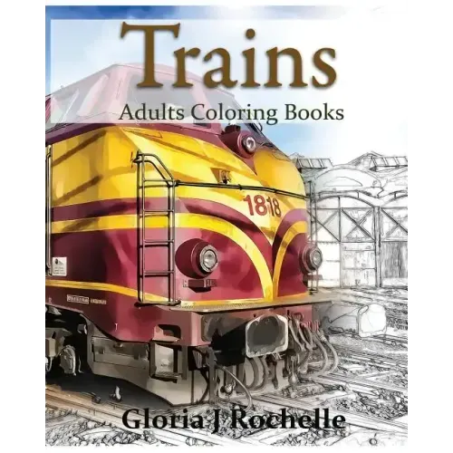 Trains Adults Coloring Book: Transportation Coloring Book