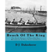 Beach Of The King: The Early History of Playa Del Rey, Westchester, Playa Vista, California