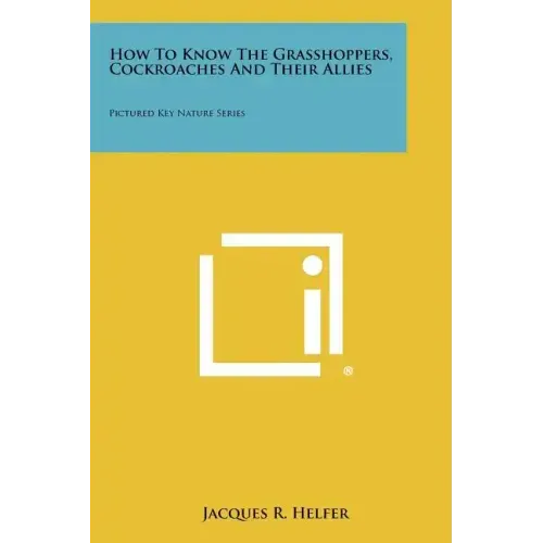 How To Know The Grasshoppers, Cockroaches And Their Allies: Pictured Key Nature Series