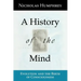 A History of the Mind: Evolution and the Birth of Consciousness