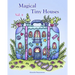 Magical Tiny Houses - Volume 2: Relax and dream ‒ a coloring book for adults.