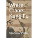 White Crane Kung Fu: Secrets of Internal Power