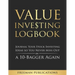 Value Investing Logbook: Journal Your Stock Investing Ideas so You Never Miss Out on a 10-Bagger Again