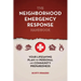 The Neighborhood Emergency Response Handbook: Your Life-Saving Plan for Personal and Community Preparedness