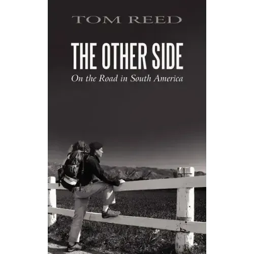 The Other Side: On the Road in South America