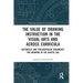The Value of Drawing Instruction in the Visual Arts and Across Curricula: Historical and Philosophical Arguments for Drawing in the Digital Age