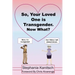 So Your Loved One is Transgender. Now What?