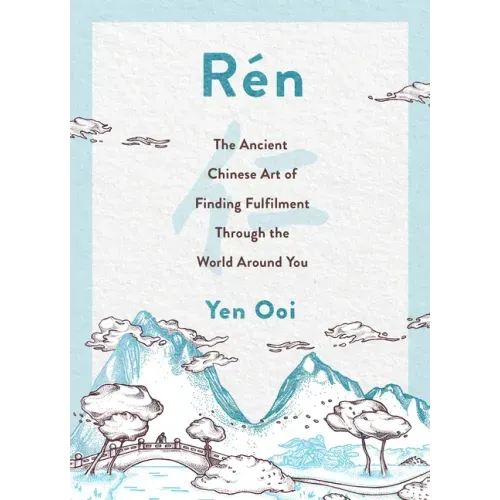 Rén: The Ancient Chinese Art of Finding Peace and Fulfilment
