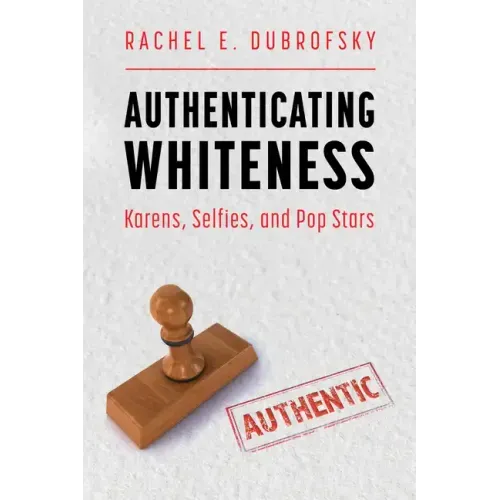 Authenticating Whiteness: Karens, Selfies, and Pop Stars