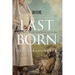 Last Born: A Novel of Historical Fiction