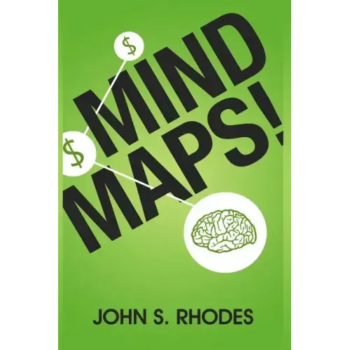 Mind Maps: How to Improve Memory, Writer Smarter, Plan Better, Think Faster, and Make More Money