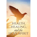 Health, Healing, and the Holy Spirit