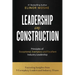 Leadership in Construction: Principles of Exceptional, Exemplary and Excellent Industry Leadership