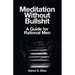 Meditation Without Bullshit: A Guide for Rational Men