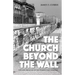 The Church Beyond the Wall: Life and Ministry in the Former East Germany