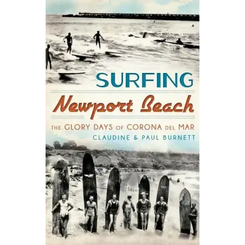 Surfing Newport Beach: The Glory Days of Corona del Mar
