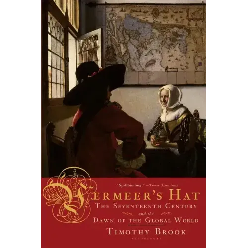 Vermeer's Hat: The Seventeenth Century and the Dawn of the Global World